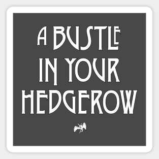 A Bustle In Your Hedgerow Magnet